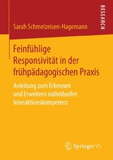 Feinfühlige Responsivität in der frühpädagogischen Praxis - Sarah Schmelzeisen-Hagemann