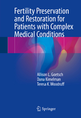 Fertility Preservation and Restoration for Patients with Complex Medical Conditions - Allison L. Goetsch, Dana Kimelman, Teresa K. Woodruff
