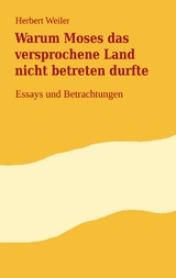 Warum Moses das versprochene Land nicht betreten durfte -  Herbert Weiler