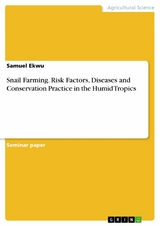 Snail Farming. Risk Factors, Diseases and Conservation Practice in the Humid Tropics - Samuel Ekwu