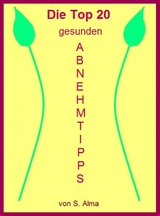 Die Top 20 gesunden Abnehmtipps - S. Alma