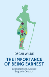 The Importance of Being Earnest. Zweisprachige Ausgabe Englisch-Deutsch (Bunbury) - Oscar Wilde