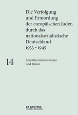 Die Verfolgung und Ermordung der europäischen Juden durch das nationalsozialistische... / Besetztes Südosteuropa und Italien - 