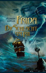 Frida - Die Schlacht um Rii - Florian Kofler