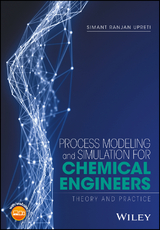 Process Modeling and Simulation for Chemical Engineers -  Simant R. Upreti