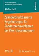 Zylinderdruckbasierte Regelkonzepte für Sonderbrennverfahren bei Pkw-Dieselmotoren - Nikolaus Held