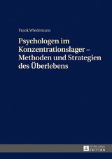 Psychologen im Konzentrationslager – Methoden und Strategien des Überlebens - Frank Wiedemann