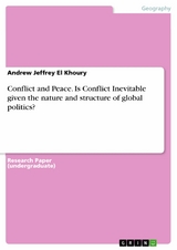 Conflict and Peace. Is Conflict Inevitable given the nature and structure of global politics? - Andrew Jeffrey El Khoury