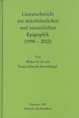 Literaturbericht zur mittelalterlichen und neuzeitlichen Epigraphik (1998-2002) - Koch, Walter; Bornschlegel, Franz A