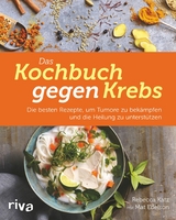 Das Kochbuch gegen Krebs - Rebecca Katz