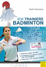 Ich trainiere Badminton - Katrin Barth, Heinz Kelzenberg