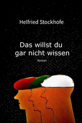 Das willst du gar nicht wissen - Helfried Stockhofe