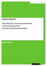 Theoretische und experimentelle Untersuchung einer Synchronreluktanzmaschine - Andreas Dietrich