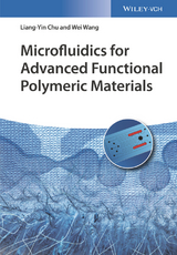 Microfluidics for Advanced Functional Polymeric Materials - Liang-Yin Chu, Wei Wang