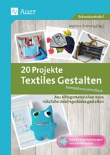 20 Projekte Textiles Gestalten kompetenzorientiert - 