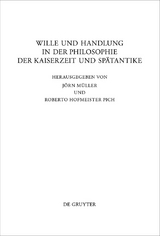 Wille und Handlung in der Philosophie der Kaiserzeit und Spätantike - 