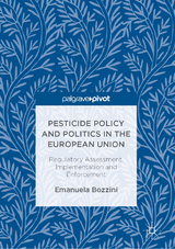 Pesticide Policy and Politics in the European Union - Emanuela Bozzini