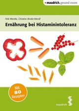 Ernährung bei Histaminintoleranz - Felix Wantke, Christine Binder-Mendl