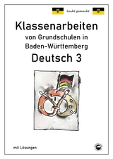 Klassenarbeiten von Grundschulen in Baden-Württemberg - Deutsch 3 mit ausführlichen Lösungen nach Bildungsplan 2016 - Monika Arndt, Heinrich Schmid