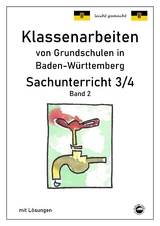 Klassenarbeiten von Grundschulen in Baden-Württemberg Sachunterricht 3/4 Band 2 mit ausführlichen Lösungen nach Bildungsplan 2016 - Claus Arndt