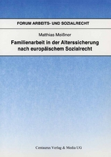 Familienarbeit in der Alterssicherung nach europäischem Sozialrecht - Matthias Meißner