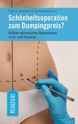 Schönheitsoperation zum Dumpingpreis? - Timo A. Spanholtz, D. Benjamin Alt