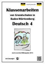 Klassenarbeiten von Grundschulen in Baden-Württemberg - Deutsch 4 mit ausführlichen Lösungen nach Bildungsplan 2016 - Monika Arndt