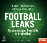 Football Leaks: Die schmutzigen Geschäfte im Profifußball - Ein SPIEGEL-Hörbuch - Rafael Buschmann, Michael Wulzinger