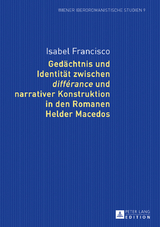 Gedächtnis und Identität zwischen «différance» und narrativer Konstruktion in den Romanen Helder Macedos - Isabel Francisco