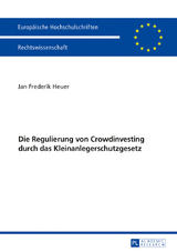 Die Regulierung von Crowdinvesting durch das Kleinanlegerschutzgesetz - Jan Frederik Heuer