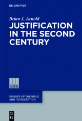 Justification in the Second Century -  Brian J. Arnold