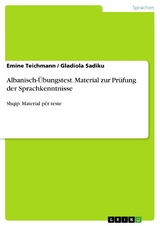 Albanisch-Übungstest. Material zur Prüfung der Sprachkenntnisse - Emine Teichmann, Gladiola Sadiku