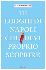 111 luoghi di Napoli che devi proprio scoprire - Natalino Russo