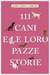 111 cani e le loro pazze storie - Maria Teresa Carbone