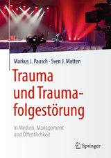 Trauma und Traumafolgestörung - Markus J. Pausch, Sven J. Matten