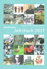 Bentheimer Jahrbuch 2017 - Sören Groß, Gerrit Jan Beuker, Herbert Raben, Ralf Tyborczyk, Heike Weber, Ralf Iselhorst, Jan-Harm Mülstegen, Christiane Overkott-Kaplan, Siegmar Birken, Klaus Kaplan, Hans-Dietrich Pfau, Martin Koers, Ulrich Körner, Gerhard Plasger, Luit Groen, Tobias Schoo, Heinrich Voort, Arnfried Scholz, Albert Rötterink, Wilhelm Hoon, Helmut Lensing, Jürgen Schevel, Franz Frieling, Frank Spickmann, Roland Hertwig, Paul Uphaus, Manuela Monzka, Christoph Lünterbusch, Nils Kramer, Andreas Meistermann, Heinrich Kuiper, Heinz Bavinck, Emmy Wilmink, Herrmann Schulze-Berndt, Bernd Oncken