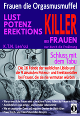 Frauen, die Orgasmusmuffel - LUST, POTENZ, EREKTIONS-KILLER bei Frauen nur durch die Ernährung - K.T.N. Len'ssi