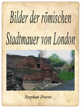 Bilder der römischen Stadtmauer von London - Stephan Doeve