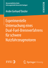 Experimentelle Untersuchung eines Dual-Fuel-Brennverfahrens für schwere Nutzfahrzeugmotoren - Andre Gerhard Tänzler