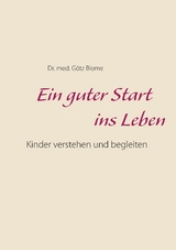 Ein guter Start ins Leben - Götz Blome