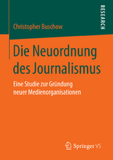 Die Neuordnung des Journalismus - Christopher Buschow