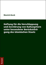 Haftung für die Verschleppung und Zerstörung von Kulturgütern unter besonderer Berücksichtigung des Islamischen Staats - Mustafa Barak