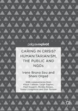 Caring in Crisis? Humanitarianism, the Public and NGOs - Irene Bruna Seu, Shani Orgad