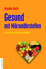 Gesund mit Mikronährstoffen - Monika Held