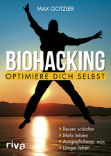 Biohacking – Optimiere dich selbst - Max Gotzler
