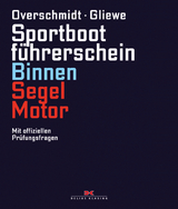Sportbootführerschein Binnen Segel/Motor - Overschmidt, Heinz; Gliewe, Ramon