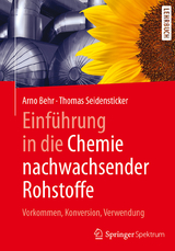 Einführung in die Chemie nachwachsender Rohstoffe - Arno Behr, Thomas Seidensticker