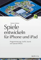 Spiele entwickeln für iPhone und iPad -  Patrick Völcker