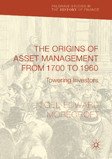 The Origins of Asset Management from 1700 to 1960 - Nigel Edward Morecroft