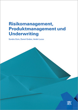 Risikomanagement, Produktmanagement und Underwriting - Gisin, Sandra; Greber, Daniel; Lucas, André